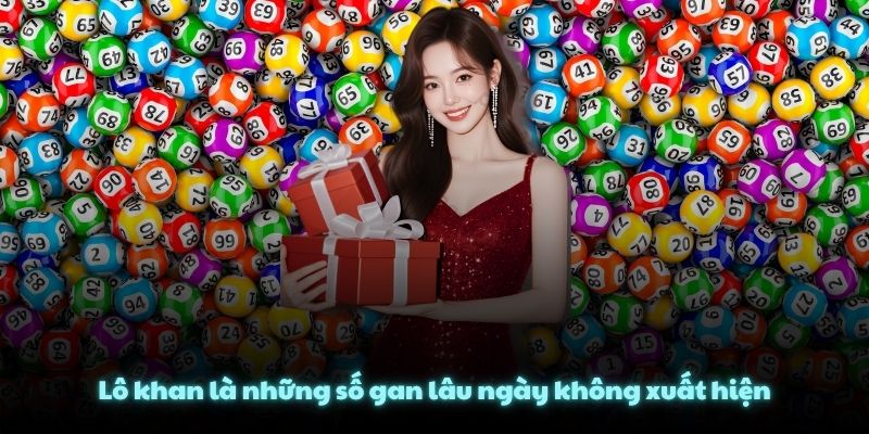 Lô khan là những số gan lâu ngày không xuất hiện
